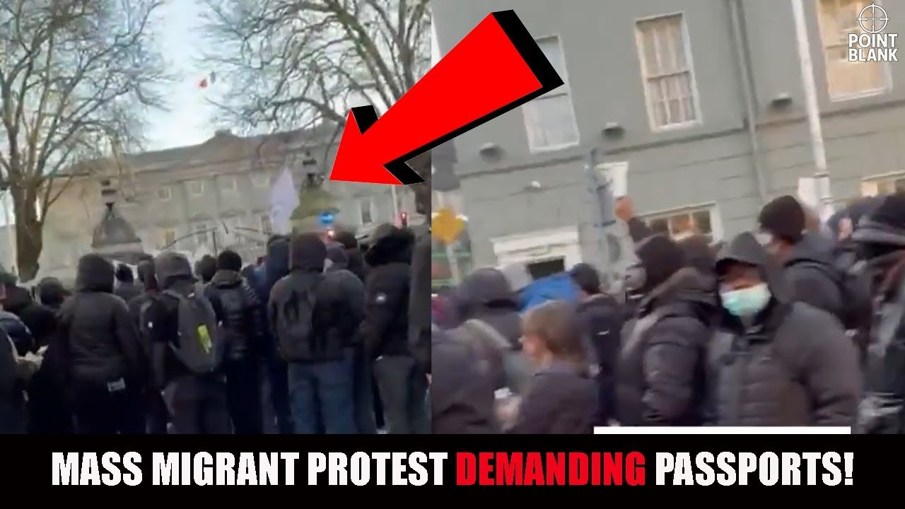 Migrants SURROUND Parliament DEMANDING Passports NOW In Dublin!